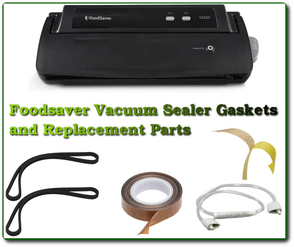 Foodsaver Vacuum Sealer Gaskets and Replacement Parts