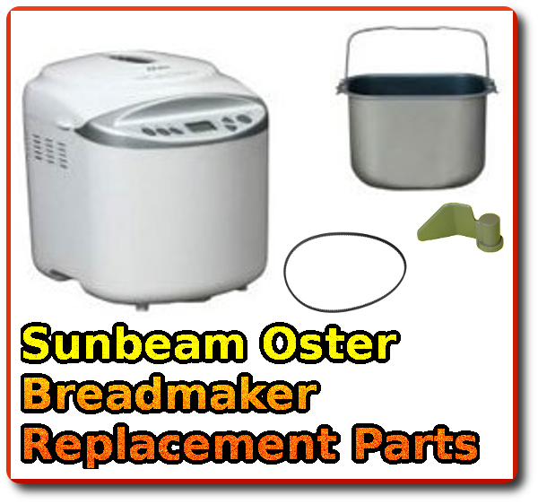 Sunbeam Oster Breadmaker Replacement Parts