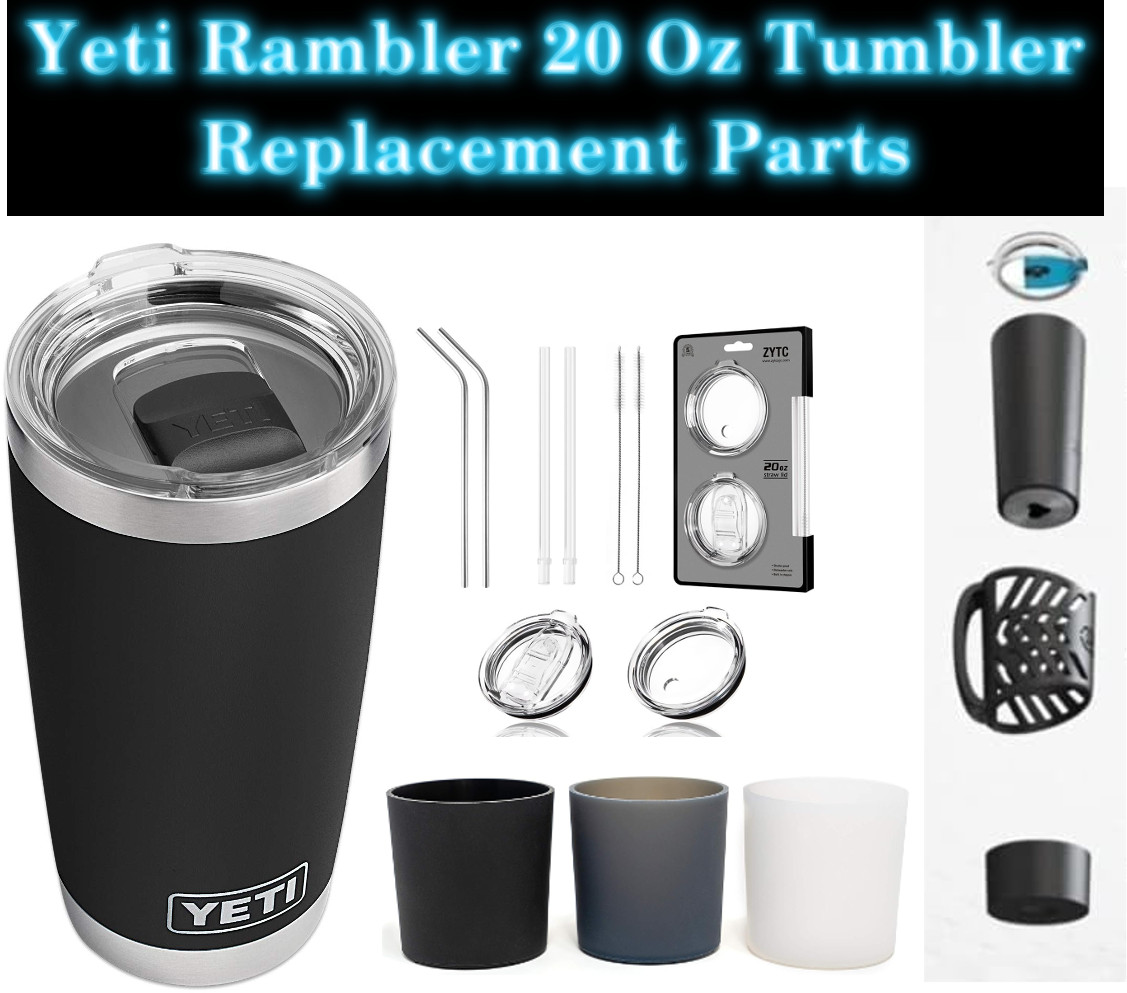 Yeti Rambler 20 Oz Tumbler Replacement Parts